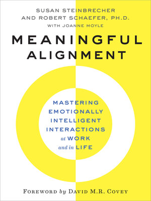 Meaningful Alignment: Mastering Emotionally Intelligent Interactions At Work and in Life - ebook